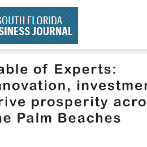 Table of Experts: Innovation, Investment Drive Prosperity Across the Palm Beaches
